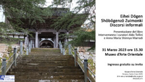 Shōbōgenzō Zuimonki, Discorsi informali, di Eihei Dōgen (1200-1253 | Presentazione della prima traduzione italiana a cura di Aldo Tollini e Anna Maria Shinnyo Marradi | Venerdì 31 marzo ore 15,30