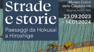 Strade e storie. Paesaggi da Hokusai a Hiroshige |  A cura di Davide Caroli | Museo Civico delle Cappuccine, Bagnacavallo (Ra) |  23 settembre 2023 – 14 gennaio 2024