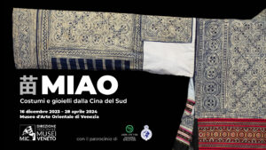 MIAO | Costumi e gioielli dalla Cina del Sud |  16 dicembre 2023 – 28 aprile 2024