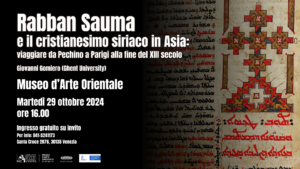 Martedì 29 ottobre 2024, ore 16.00 | Rabban Sauma e il cristianesimo siriaco in Asia: viaggiare da Pechino a Parigi alla fine del XIII secolo | Conferenza di Giovanni Gomiero (Ghent University)