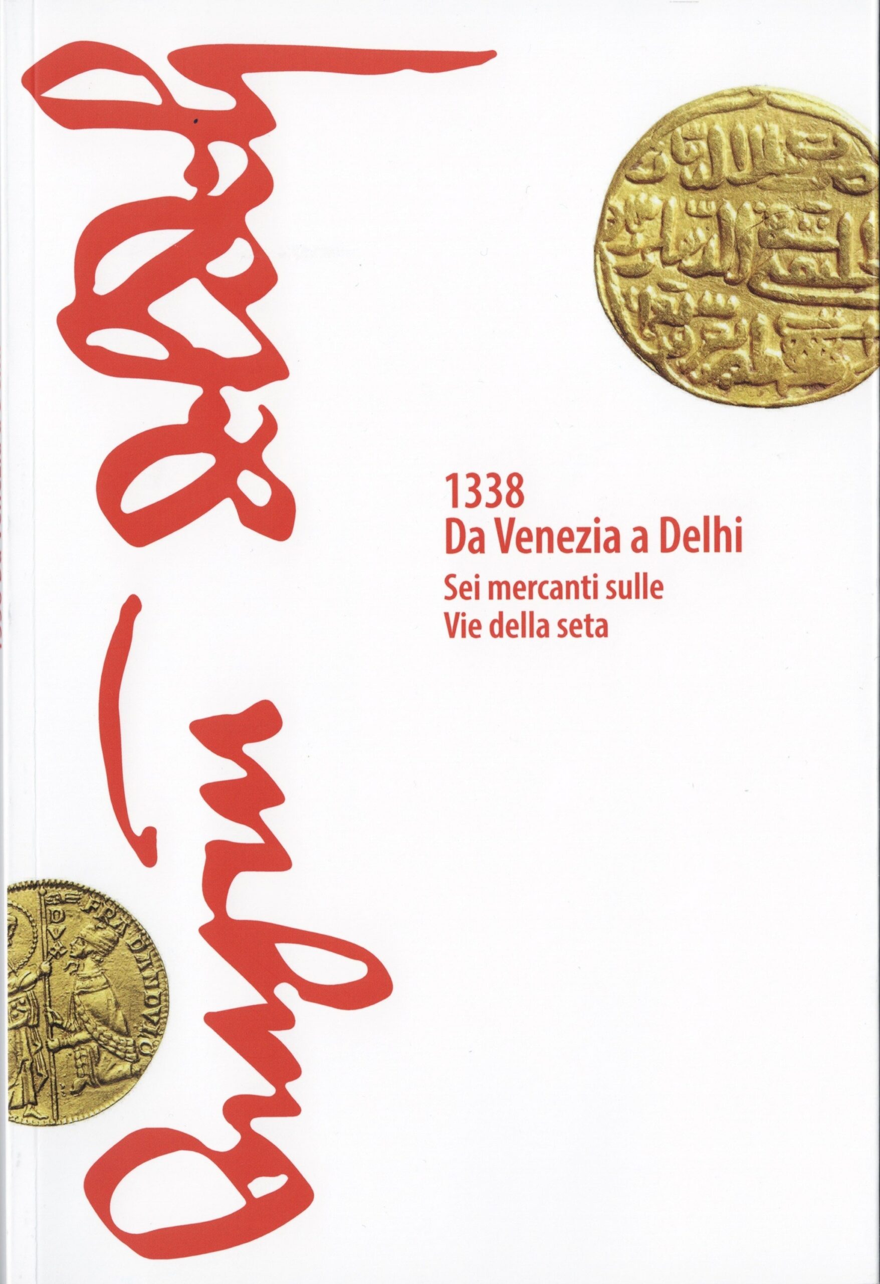 1338 Da Venezia a Dehli. Sei mercanto sulle Vie della seta